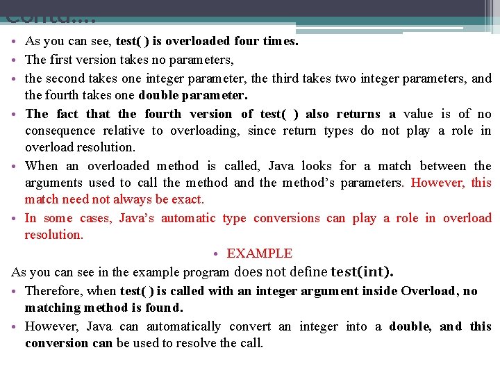 Contd…. • As you can see, test( ) is overloaded four times. • The