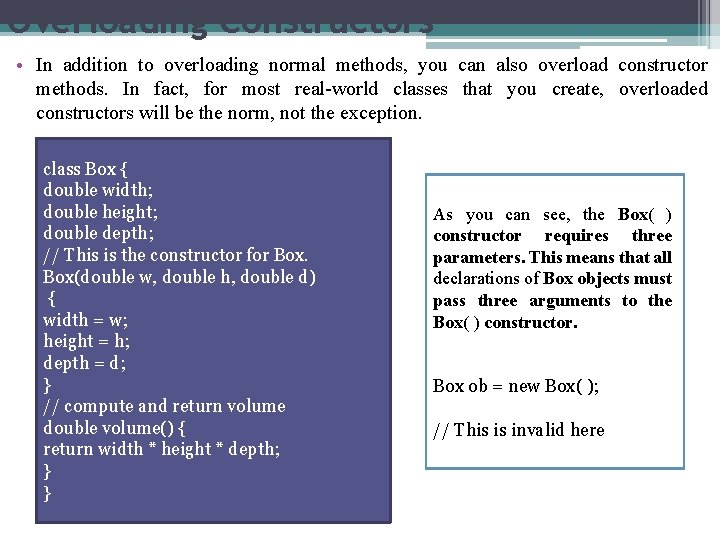 Overloading Constructors • In addition to overloading normal methods, you can also overload constructor