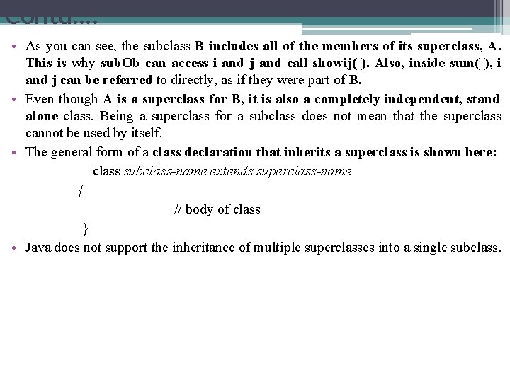 Contd…. • As you can see, the subclass B includes all of the members