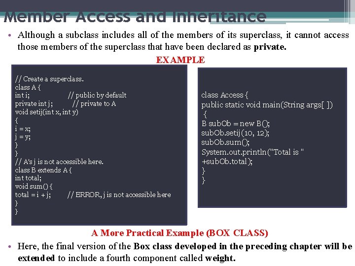 Member Access and Inheritance • Although a subclass includes all of the members of