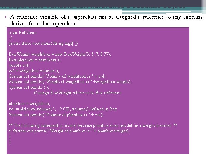 A Superclass Variable Can Reference a Subclass Object • A reference variable of a