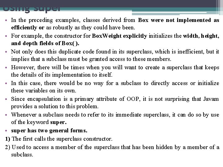 Using super • In the preceding examples, classes derived from Box were not implemented