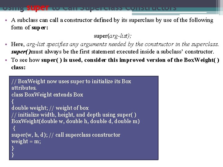 Using super to Call Superclass Constructors • A subclass can call a constructor defined