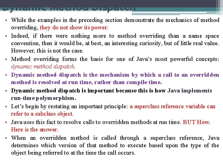 Dynamic Method Dispatch • While the examples in the preceding section demonstrate the mechanics