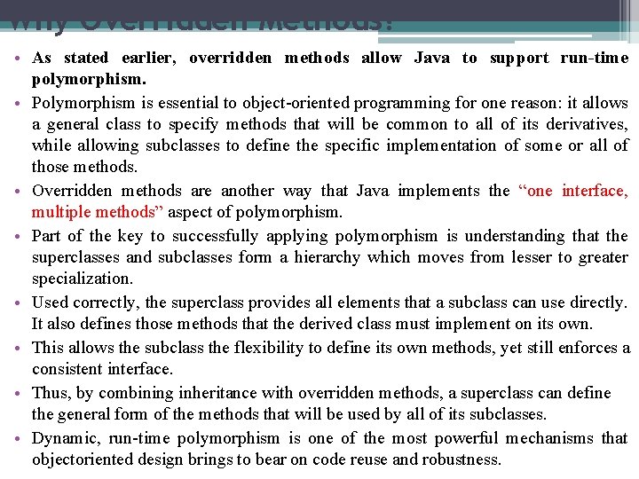 Why Overridden Methods? • As stated earlier, overridden methods allow Java to support run-time