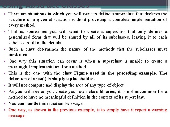 Using Abstract Classes • There are situations in which you will want to define