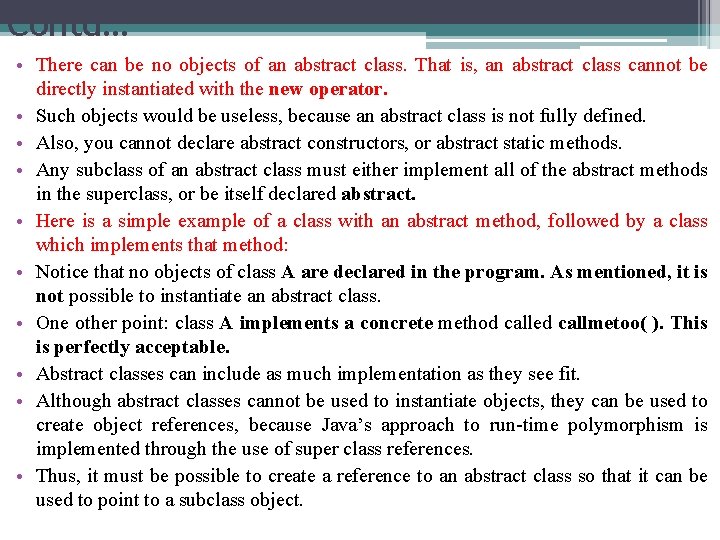 Contd… • There can be no objects of an abstract class. That is, an