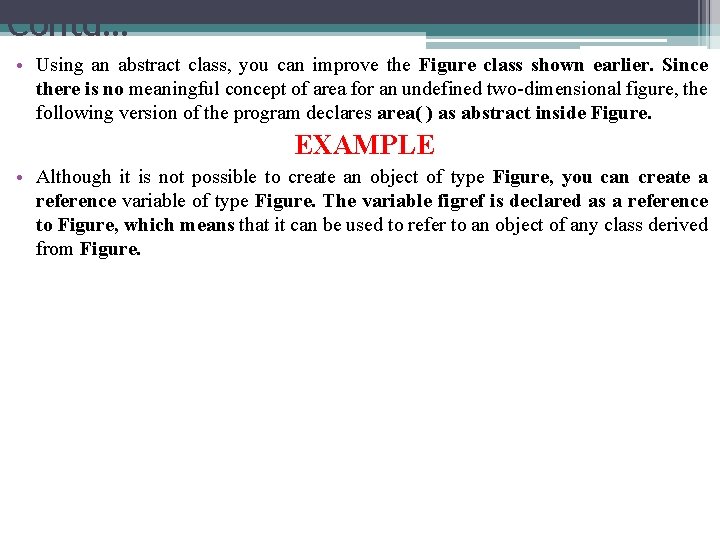 Contd… • Using an abstract class, you can improve the Figure class shown earlier.