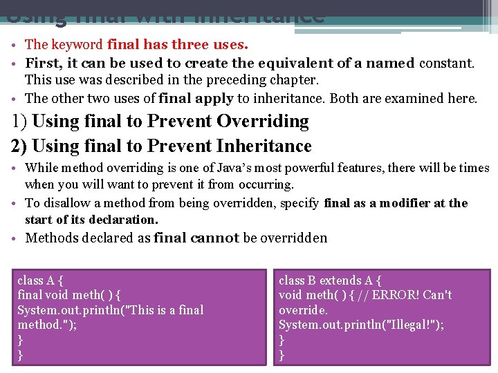 Using final with Inheritance • The keyword final has three uses. • First, it