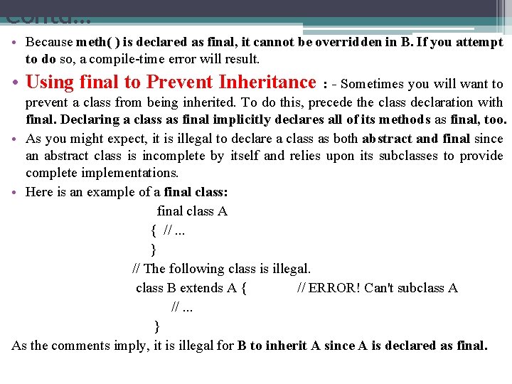 Contd… • Because meth( ) is declared as final, it cannot be overridden in