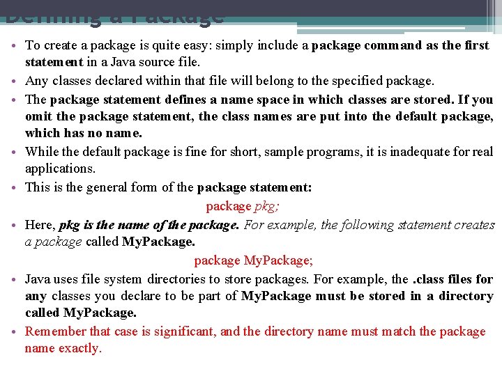 Defining a Package • To create a package is quite easy: simply include a