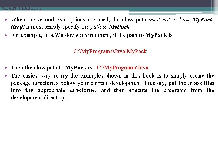 Contd…. • When the second two options are used, the class path must not