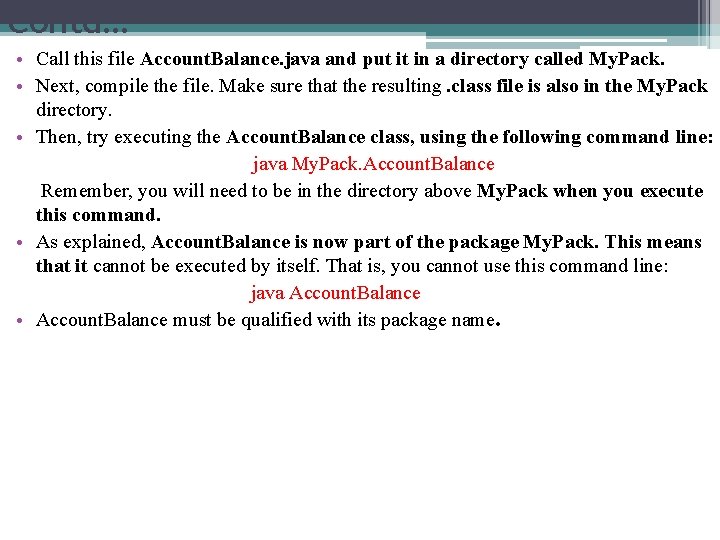 Contd… • Call this file Account. Balance. java and put it in a directory