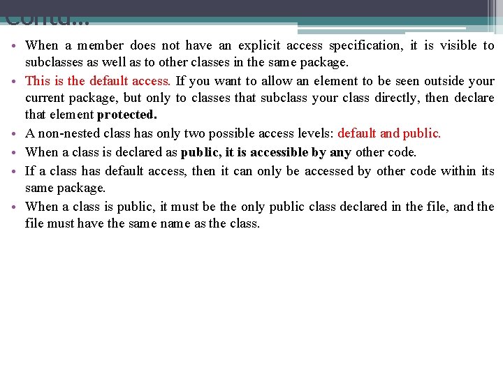 Contd… • When a member does not have an explicit access specification, it is