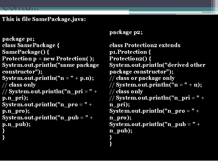 Contd… This is file Same. Package. java: package p 2; package p 1; class