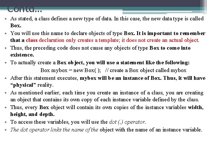 Contd… • As stated, a class defines a new type of data. In this