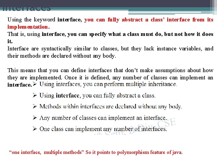 Interfaces Using the keyword interface, you can fully abstract a class’ interface from its