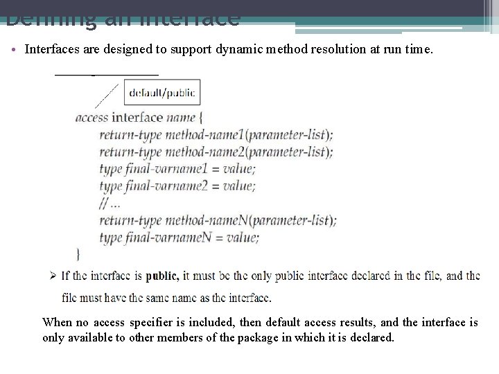 Defining an Interface • Interfaces are designed to support dynamic method resolution at run