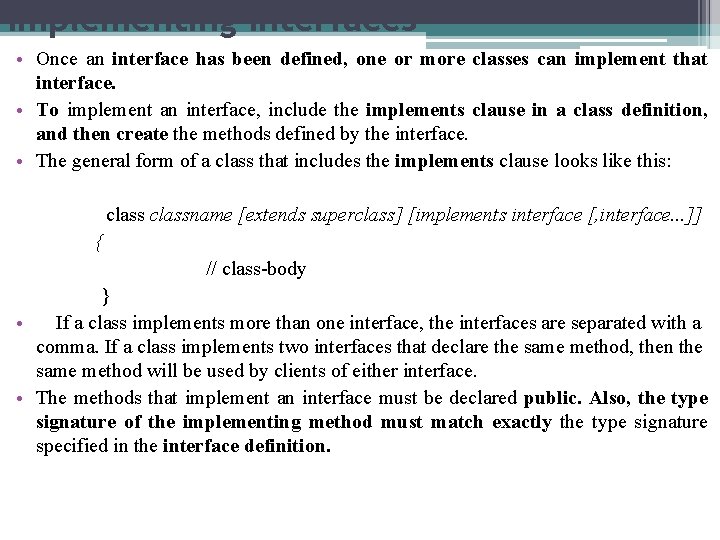 Implementing Interfaces • Once an interface has been defined, one or more classes can