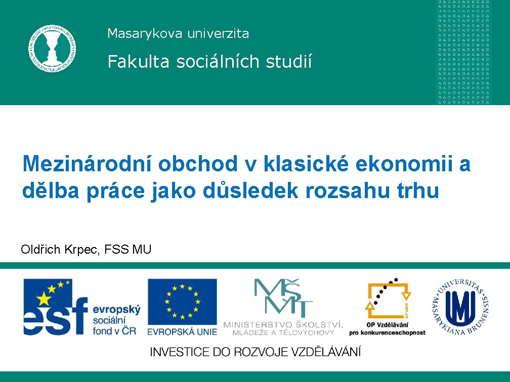 Masarykova univerzita Fakulta sociálních studií Mezinárodní obchod v klasické ekonomii a dělba práce jako