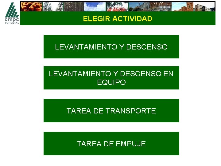 ELEGIR ACTIVIDAD LEVANTAMIENTO Y DESCENSO EN EQUIPO TAREA DE TRANSPORTE TAREA DE EMPUJE 