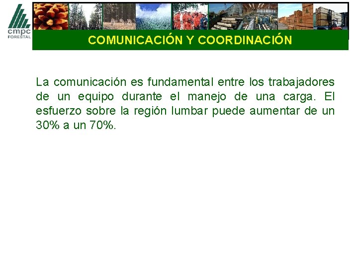 COMUNICACIÓN Y COORDINACIÓN La comunicación es fundamental entre los trabajadores de un equipo durante