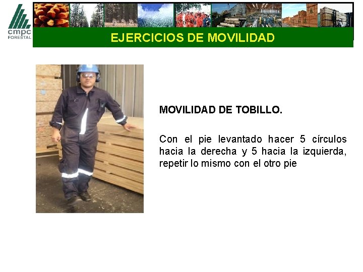 EJERCICIOS DE MOVILIDAD DE TOBILLO. Con el pie levantado hacer 5 círculos hacia la