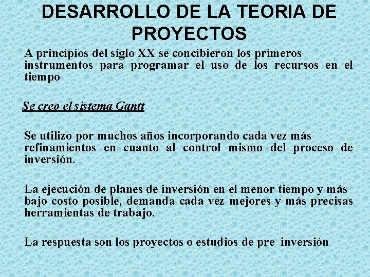 DESARROLLO DE LA TEORIA DE PROYECTOS A principios del siglo XX se concibieron los