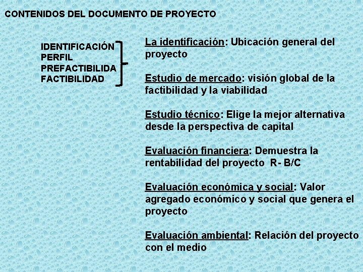 CONTENIDOS DEL DOCUMENTO DE PROYECTO IDENTIFICACIÓN PERFIL PREFACTIBILIDAD La identificación: Ubicación general del proyecto