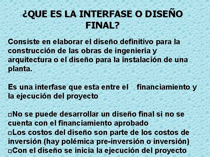 ¿QUE ES LA INTERFASE O DISEÑO FINAL? Consiste en elaborar el diseño definitivo para