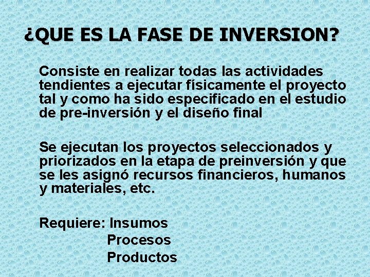 ¿QUE ES LA FASE DE INVERSION? Consiste en realizar todas las actividades tendientes a