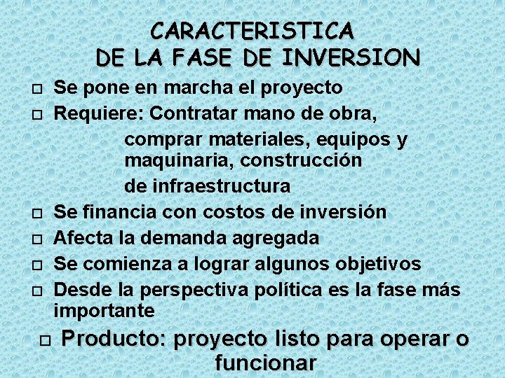 CARACTERISTICA DE LA FASE DE INVERSION Se pone en marcha el proyecto Requiere: Contratar