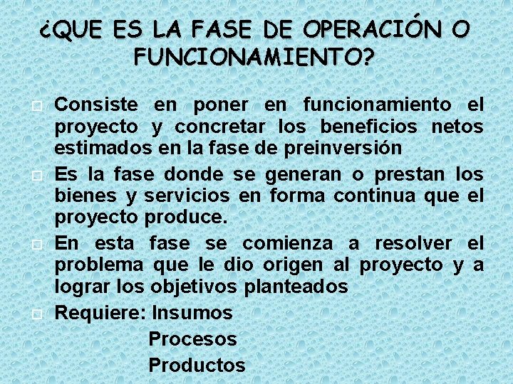 ¿QUE ES LA FASE DE OPERACIÓN O FUNCIONAMIENTO? Consiste en poner en funcionamiento el