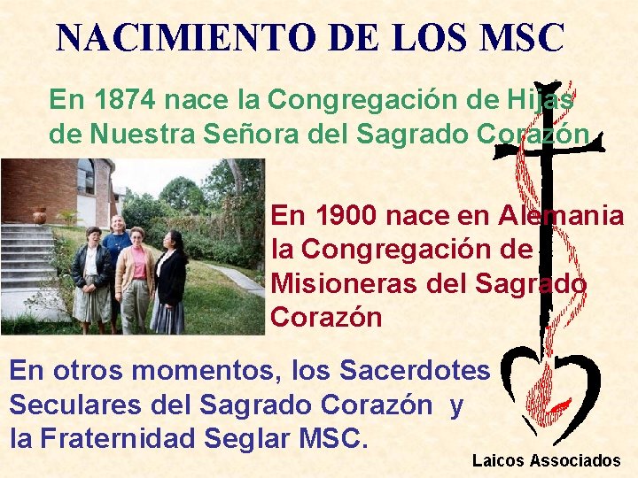 NACIMIENTO DE LOS MSC En 1874 nace la Congregación de Hijas de Nuestra Señora