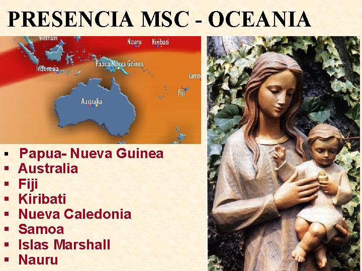 PRESENCIA MSC - OCEANIA § Papua- Nueva Guinea § § § § Australia Fiji