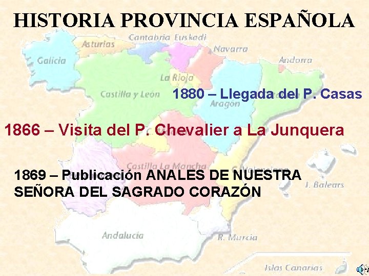 HISTORIA PROVINCIA ESPAÑOLA 1880 – Llegada del P. Casas 1866 – Visita del P.