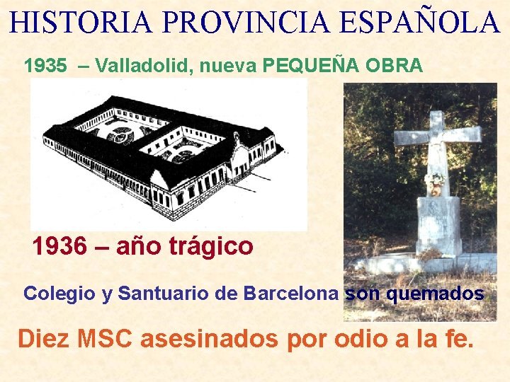 HISTORIA PROVINCIA ESPAÑOLA 1935 – Valladolid, nueva PEQUEÑA OBRA 1936 – año trágico Colegio