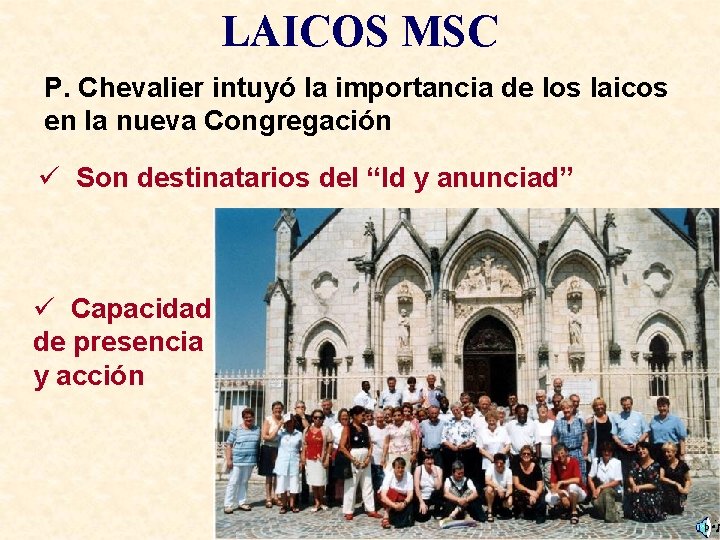 LAICOS MSC P. Chevalier intuyó la importancia de los laicos en la nueva Congregación