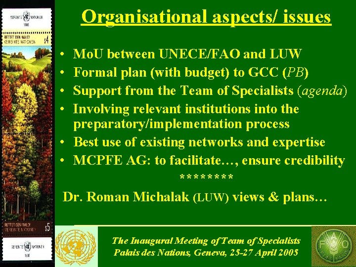 Organisational aspects/ issues • • Mo. U between UNECE/FAO and LUW Formal plan (with