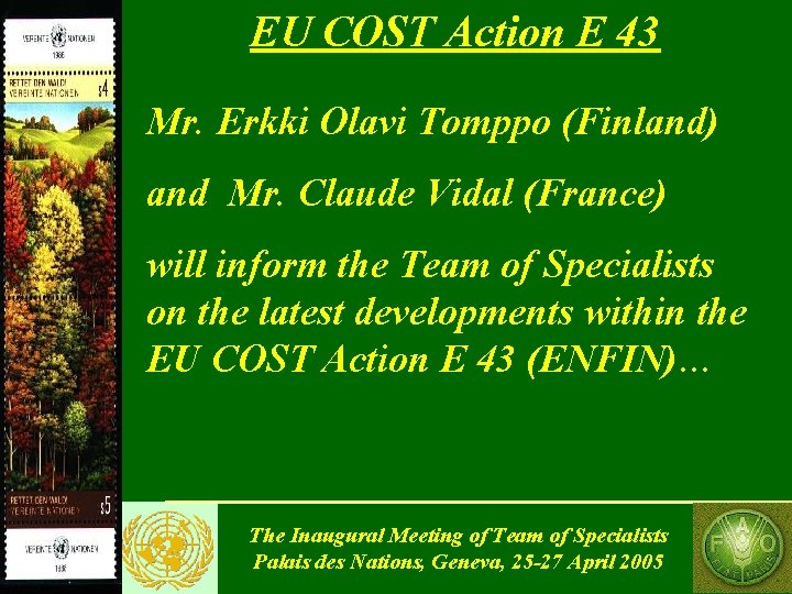 EU COST Action E 43 Mr. Erkki Olavi Tomppo (Finland) and Mr. Claude Vidal