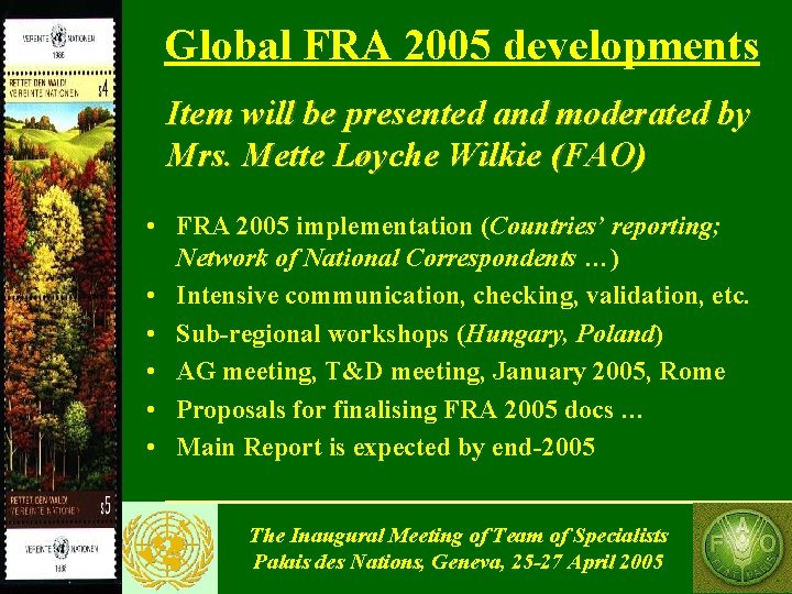 Global FRA 2005 developments Item will be presented and moderated by Mrs. Mette Løyche