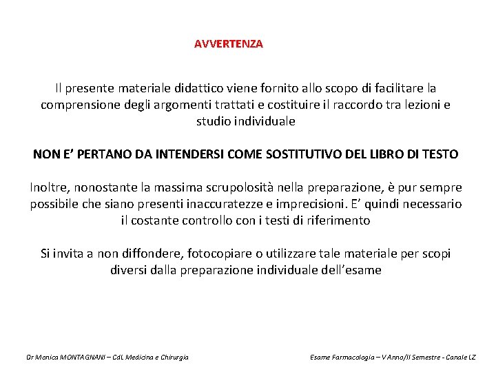 AVVERTENZA Il presente materiale didattico viene fornito allo scopo di facilitare la comprensione degli