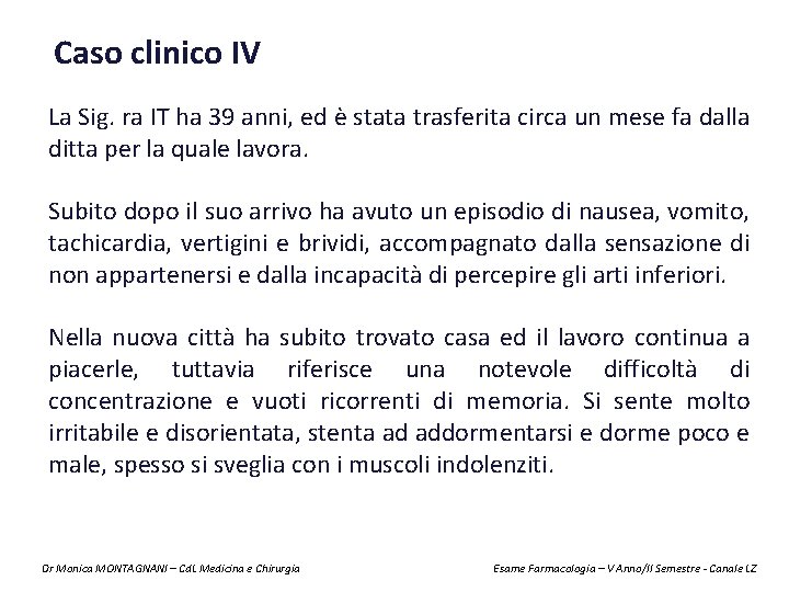 Caso clinico IV La Sig. ra IT ha 39 anni, ed è stata trasferita