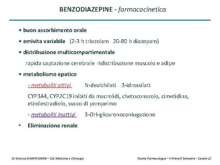 BENZODIAZEPINE - farmacocinetica • buon assorbimento orale • emivita variabile (2 -3 h triazolam