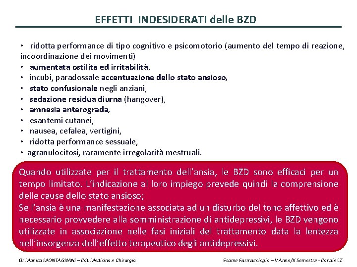 EFFETTI INDESIDERATI delle BZD • ridotta performance di tipo cognitivo e psicomotorio (aumento del