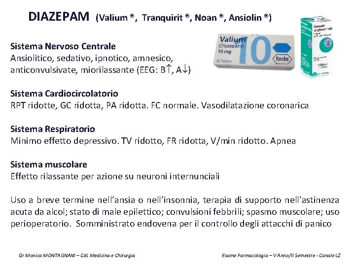 DIAZEPAM (Valium ®, Tranquirit ®, Noan ®, Ansiolin ®) Sistema Nervoso Centrale Ansiolitico, sedativo,