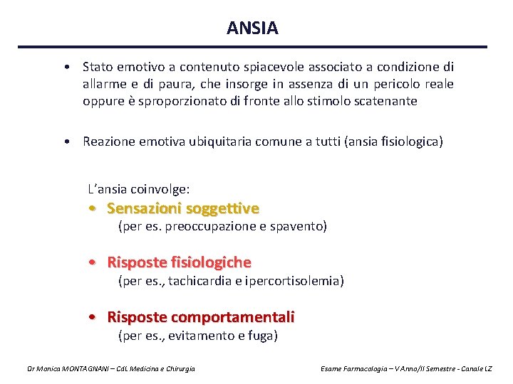 ANSIA • Stato emotivo a contenuto spiacevole associato a condizione di allarme e di