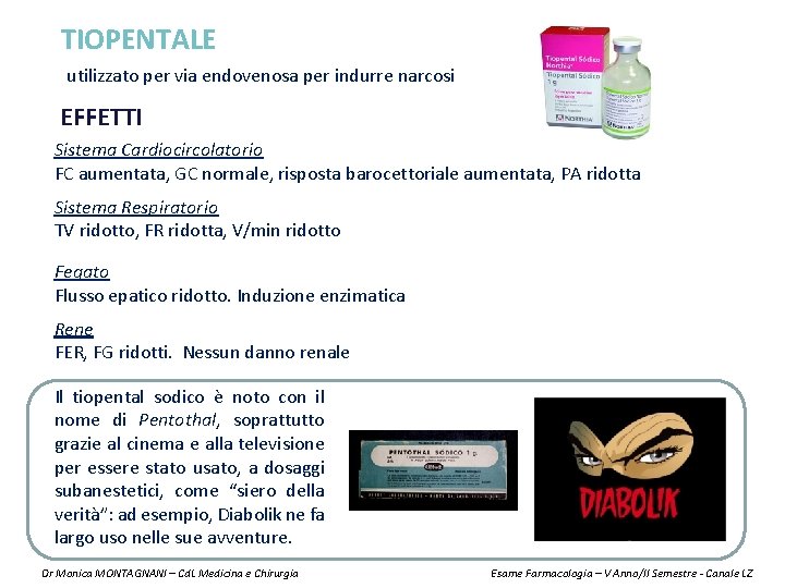 TIOPENTALE utilizzato per via endovenosa per indurre narcosi EFFETTI Sistema Cardiocircolatorio FC aumentata, GC