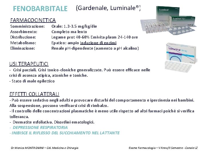 FENOBARBITALE (Gardenale, Luminale®) FARMACOCINETICA Somministrazione: Assorbimento: Distribuzione: Metabolismo: Eliminazione: Orale: 1. 3 -3. 5