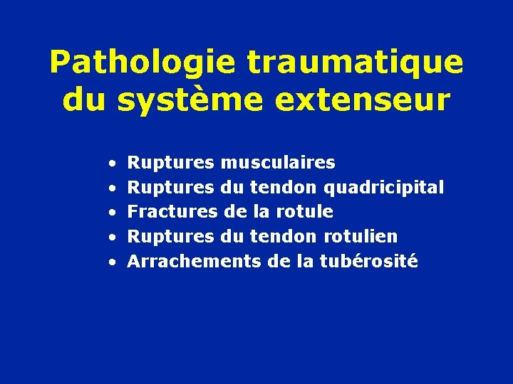 Pathologie traumatique du système extenseur • • • Ruptures musculaires Ruptures du tendon quadricipital